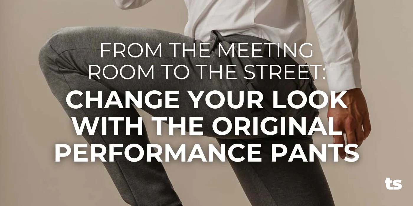 From the meeting room to the street: Change Your Look with the Original Performance Pants - TeeShoppen Group™