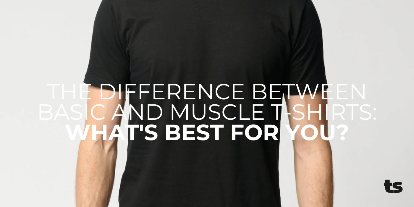 The Difference Between Basic and Muscle T-shirts: What's Best for You? - TeeShoppen Group™